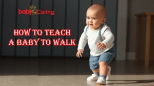 How to teach a baby to walk